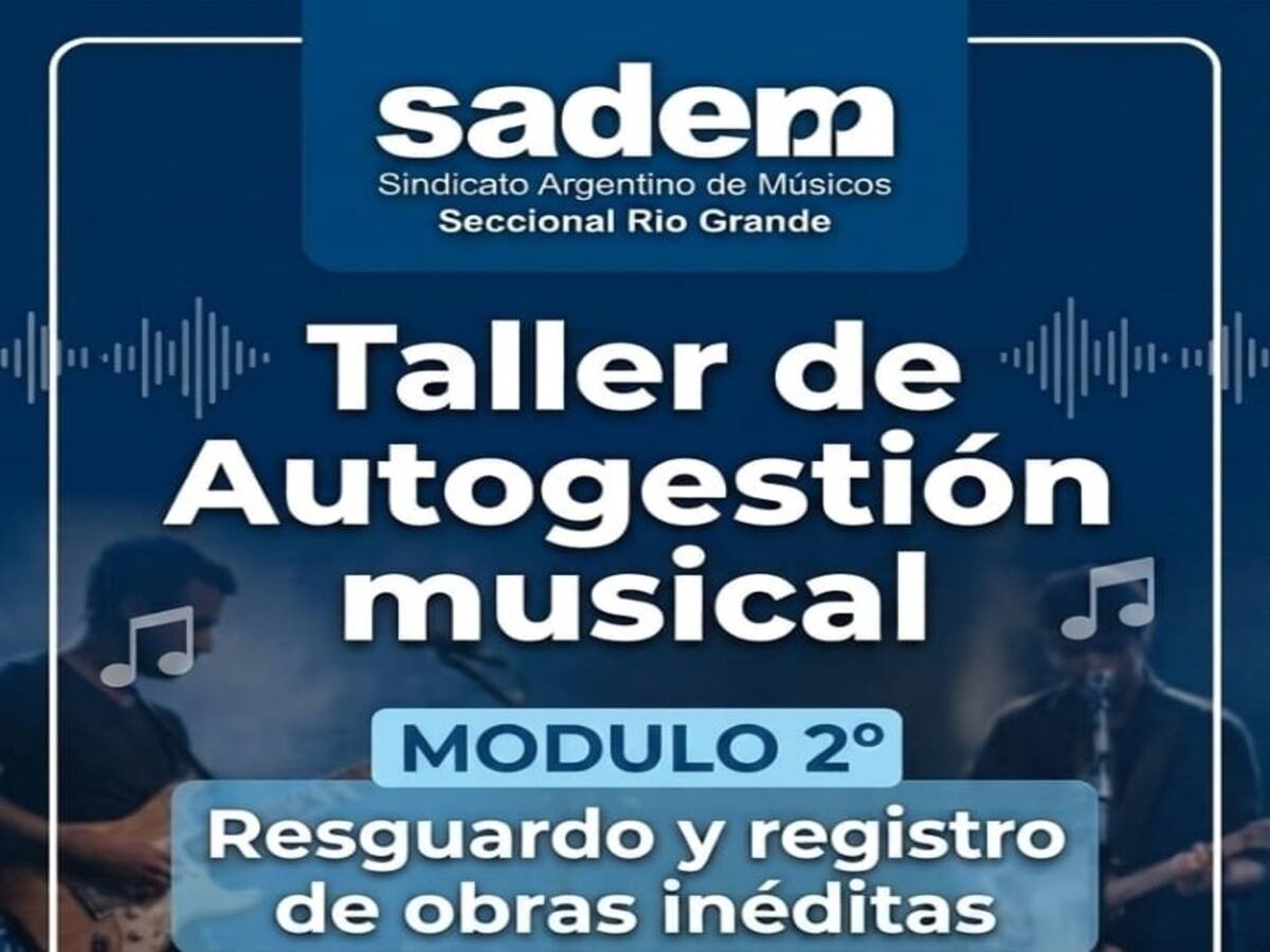 El SADEM Rio Grande invita a participar del Taller de Autogestión Musical: "Resguardo y Registro de Obras Inéditas"